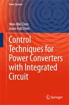 Jiann-Fuh Chen, Wen-We Chen, Wen-Wei Chen - Control Techniques for Power Converters with Integrated Circuit