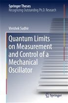 Vivishek Sudhir - Quantum Limits on Measurement and Control of a Mechanical Oscillator