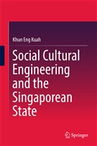Kuah Khun Eng, Khun Eng Kuah - Social Cultural Engineering and the Singaporean State