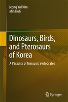 Min Huh, Jeong Yu Kim, Jeong Yul Kim - Dinosaurs, Birds, and Pterosaurs of Korea