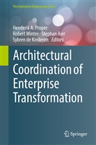 Stephan Aier, Stephan Aier et al, Sybren de Kinderen, Sybren Kinderen, Henderik A. Proper, Rober Winter... - Architectural Coordination of Enterprise Transformation