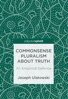 Joseph Ulatowski - Commonsense Pluralism about Truth