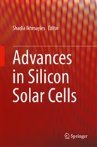 Shadi Ikhmayies, Shadia Ikhmayies - Advances in Silicon Solar Cells