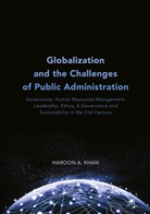 Haroon A Khan, Haroon A. Khan - Globalization and the Challenges of Public Administration