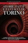 Renzo Rossotti - Storie, fatti e fattacci di Torino. Fra le quinte della cronaca alla scoperta di personaggi inimmaginabili: i casi più clamorosi dall'inizio del secolo, i «gialli»