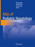 Jane Hartley, Deirdre Kelly, Khali Sharif, Khalid Sharif - Atlas of Pediatric Hepatology