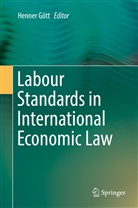 Henne Gött, Henner Gött - Labour Standards in International Economic Law