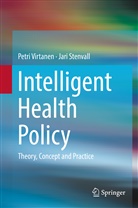 Jari Stenvall, Petr Virtanen, Petri Virtanen - Intelligent Health Policy