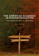John Sullivan - The Christian Academic in Higher Education