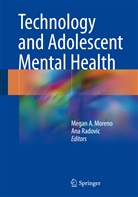 Mega A Moreno, Megan A Moreno, Megan A. Moreno, Radovic, Radovic, Ana Radovic - Technology and Adolescent Mental Health