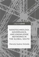 Marcela Suárez Estrada - Nanotechnology, Governance, and Knowledge Networks in the Global South