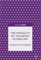 Andrew Fitz-Gibbon - The Fragility of Tolerant Pluralism