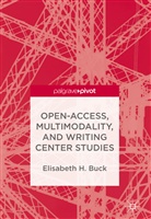 Elisabeth H Buck, Elisabeth H. Buck - Open-Access, Multimodality, and Writing Center Studies