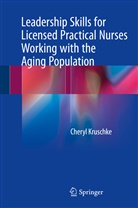 Cheryl Kruschke - Leadership Skills for Licensed Practical Nurses Working with the Aging Population