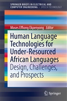 Mose Effiong Ekpenyong, Moses Effiong Ekpenyong, Moses Effiong Ekpenyong - Human Language Technologies for Under-Resourced African Languages