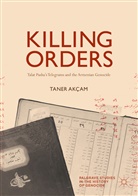 Taner Akçam - Killing Orders