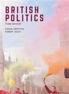 Bill Coxall, Simo Griffiths, Simon Griffiths, Simon (Goldsmiths College Griffiths, Robert Leach, Robert (Leeds Beckett University Leach... - British Politics