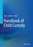Mark L. Goldstein, Mar L Goldstein, Mark L Goldstein - Handbook of Child Custody