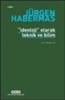 Jürgen Habermas - Ideoloji Olarak Teknik ve Bilim
