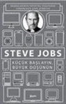 Steve Jobs - Kücük Baslayin Büyük Düsünün