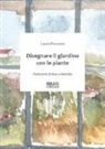 Laura Pirovano - Disegnare il giardino con le piante