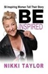 Nikki Taylor - Be Inspired