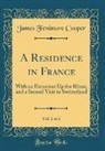 James Fenimore Cooper - A Residence in France, Vol. 2 of 2