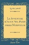 Lewis Carroll - Le Avventure d'Alice Nel Paese della Meraviglie (Classic Reprint)