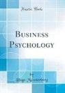 Hugo M¿nsterberg, Hugo Munsterberg, Hugo Münsterberg - Business Psychology (Classic Reprint)