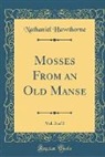 Nathaniel Hawthorne - Mosses From an Old Manse, Vol. 2 of 2 (Classic Reprint)