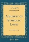C. I. Lewis - A Survey of Symbolic Logic (Classic Reprint)