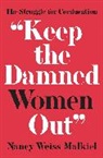 Nancy Weiss Malkiel, Malkiel Nancy Weiss - 'Keep the Damned Women Out'