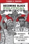 Tianna Paschel, Tianna S. Paschel - Becoming Black Political Subjects