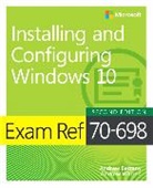 Andrew Bettany, Andrew Warren - Exam Ref 70-698 Installing and Configuring Windows 10