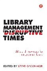 STEVE O CONNOR, Steve O’Connor, Steve O'Connor - Library Management in Disruptive Times