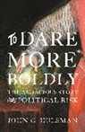 Dr John C. Hulsman, John Hulsman, John C. Hulsman, Hulsman John C. - To Dare More Boldly