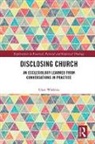 Watkins, Clare Watkins, Clare (University of Roehampton) Watkins, Watkins Clare - Disclosing Church
