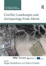 Birger Cowley Stichelbaut, David Cowley, Birger Stichelbaut, Stichelbaut Birger - Conflict Landscapes and Archaeology From Above