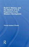 Thomas Andrew O’Keefe, Thomas Andrew O'Keefe, Thomas Andrew (Mercosur Consulting Group Ltd O'Keefe, Thomas Andrew O''keefe, Thomas Andrew (Mercosur Consulting Group O''keefe, O'Keefe Thomas Andrew - Bush II, Obama, and the Decline of U.s. Hegemony in the Western