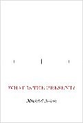 Michael North - What Is the Present? A History of the Here and Now