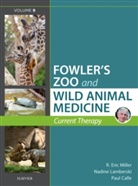 Paul Calle, Nadine Lamberski, R. Eric Miller, Paul Calle, Paul (WCS Vice President for Health Programs&lt;br&gt;Chief Veterinarian&lt;br&gt;Director Calle, Paul P Calle... - Fowler's Zoo and Wild Animal Medicine. Vol.9