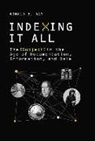 Ronald E. Day, Ronald E. (Associate Professor Day, Michael Buckland, Michael (Professor Emeritus and Co-Director Buckland, Jonathan Furner, Jonathan (UCLA) Furner... - Indexing It All
