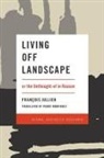 Francois Jullien, François Jullien, Pedro Rodriguez - Living Off Landscape