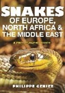 Philippe Geniez, Tony D. Williams - Snakes of Europe, North Africa and the Middle East