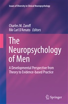 Carl D'Amato, Carl D'Amato, Rik Carl D'Amato, Charle M Zaroff, Charles M Zaroff, Charles M. Zaroff - The Neuropsychology of Men