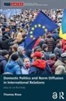Thomas Risse, Thomas (Freie Universitat Risse, Thomas (Freie Universitat Berlin Risse - Domestic Politics and Norm Diffusion in International Relations