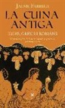 Jaume Fàbrega - La cuina antiga : Ibers, grecs i romans