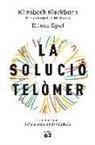 Elizabeth H. Blackburn, Elissa Epel - La solució telòmer