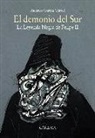 Ricardo García Cárcel - El demonio del sur : la leyenda negra de Felipe II