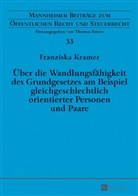 Franziska Kramer, Thomas Fetzer - Über die Wandlungsfähigkeit des Grundgesetzes am Beispiel gleichgeschlechtlich orientierter Personen und Paare